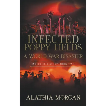 Infected Poppy Fields: A World War Disaster - Paperback