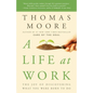 A Life at Work: The Joy of Discovering What You Were Born to Do - Paperback