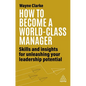 How to Become a World-Class Manager: Skills and Insights for Unleashing Your Leadership Potential - Hardcover