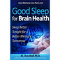 Good Sleep for Brain Health: Sleep Better Tonight for a Better Memory Tomorrow - Paperback