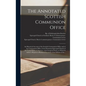 The Annotated Scottish Communion Office; an Historical Account of the Scottish Communion Office and of the Communion Office of the Protestant Episcopa - Hardcover
