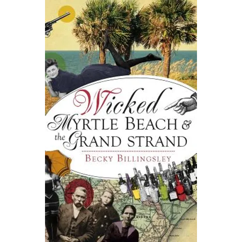 Wicked Myrtle Beach and the Grand Strand - Hardcover