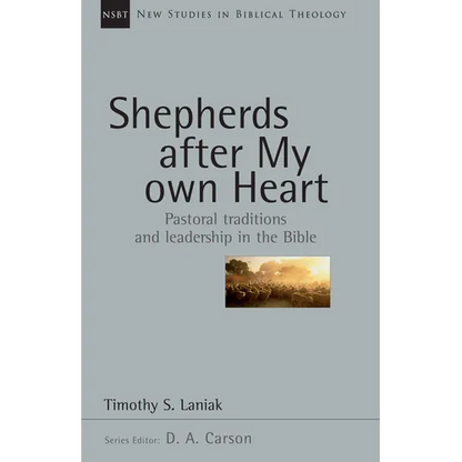 Shepherds After My Own Heart: Pastoral Traditions and Leadership in the Bible Volume 20 - Paperback