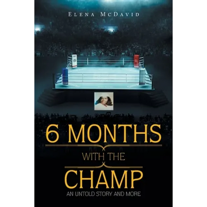 6 Months with the Champ: An Untold Story and More - Paperback