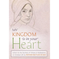 My Kingdom Is in Your Heart: Letters to the Duchess of Orléans and Meditations on Christian Life - Hardcover