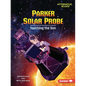 Parker Solar Probe: Touching the Sun - Paperback