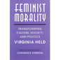 Feminist Morality: Transforming Culture, Society, and Politics - Paperback
