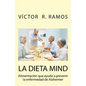 La dieta MIND, alimentacion que ayuda a prevenir la enfermedad de Alzheimer: Tu cerebro puede estar sufriendo sin que te des cuenta - Paperback