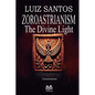 Zoroastrianism - The Divine Light - Paperback