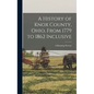 A History of Knox County, Ohio, From 1779 to 1862 Inclusive - Hardcover