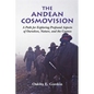 The Andean Cosmovision: A Path for Exploring Profound Aspects of Ourselves, Nature, and the Cosmos - Paperback