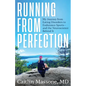 Running from Perfection: My Journey from Eating Disorders to Endurance Sports-and the Neuroscience Behind It - Paperback