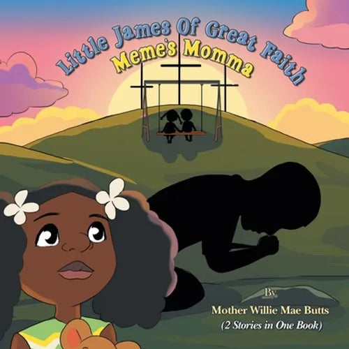 Little James of Great Faith / Meme's Momma: (2 Stories in One Book) - Paperback
