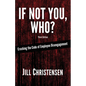 If Not You, Who?: Cracking the Code of Employee Disengagement - Paperback