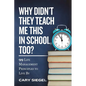Why Didn't They Teach Me This in School, Too?: 99 Life Management Principles To Live By - Paperback