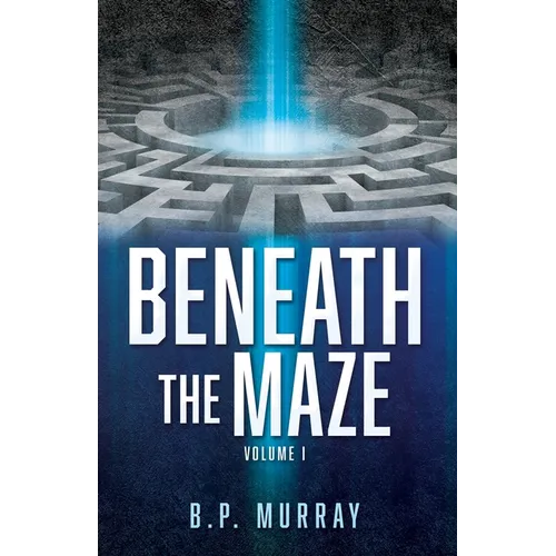 Beneath the Maze: Volume I - Paperback