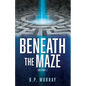 Beneath the Maze: Volume I - Paperback