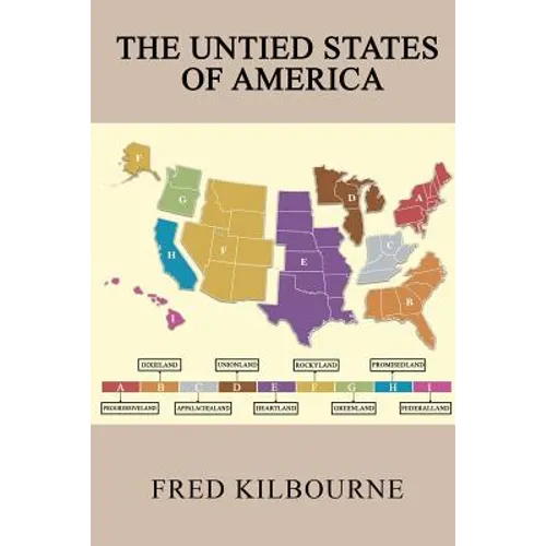 The Untied States of America: A Thinkable Alternative to Civil War II - Updated & Revised July 2019 - Paperback