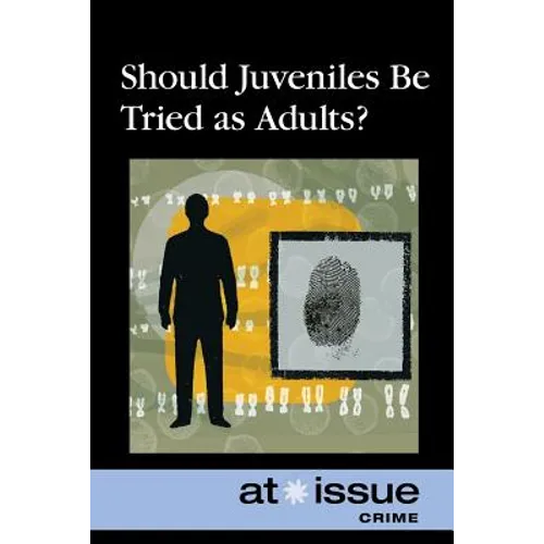 Should Juveniles Be Tried as Adults? - Paperback