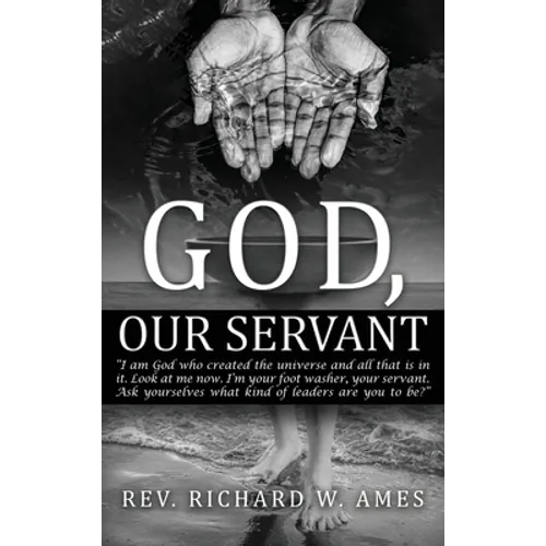 God, Our Servant: That We Might Also Become Servants - Hardcover