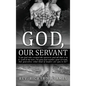 God, Our Servant: That We Might Also Become Servants - Hardcover