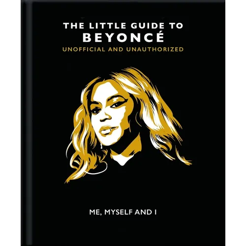 Me, Myself and I: The Little Guide to Beyoncé - Hardcover