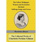 The Collected Works of Charlotte Perkins Gilman: The Yellow Wallpaper, Women and Economics, Herland, Suffrage Songs and Verses, and Why I Wrote 'The Y - Paperback