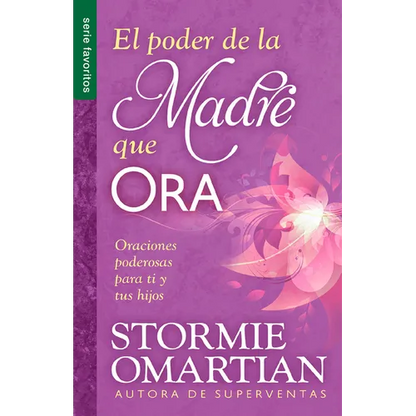 El Poder de la Madre Que Ora - Serie Favoritos: Oraciones Poderosas Para Ti Y Tus Hijos - Paperback