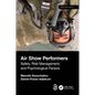 Air Show Performers: Safety, Risk Management, and Psychological Factors - Hardcover