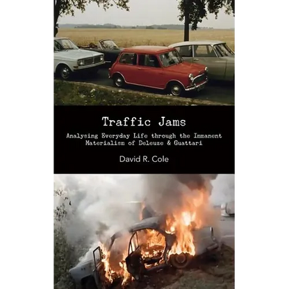 Traffic Jams: Analysing Everyday Life Through the Immanent Materialism of Deleuze & Guattari - Paperback