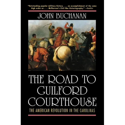 The Road to Guilford Courthouse: The American Revolution in the Carolinas - Paperback