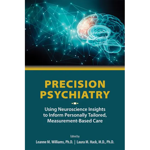 Precision Psychiatry: Using Neuroscience Insights to Inform Personally Tailored, Measurement-Based Care - Paperback