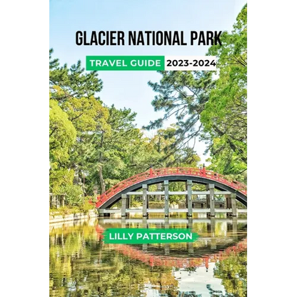 Glacier National Park Travel Guide 2023-2024 - Paperback