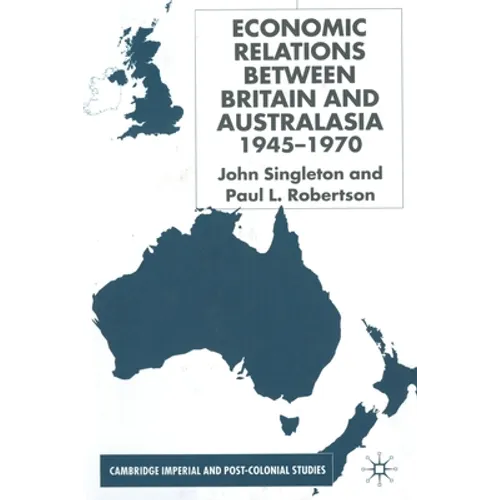 Economic Relations Between Britain and Australia from the 1940s-196 - Paperback
