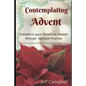 Contemplating Advent: Transform Your Christmas Season Through Spiritual Practice - Paperback