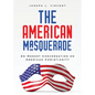 The American Masquerade: An Honest Conversation on American Christianity - Paperback