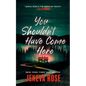 You Shouldn't Have Come Here - Hardcover