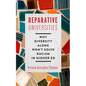 Reparative Universities: Why Diversity Alone Won't Solve Racism in Higher Ed - Hardcover