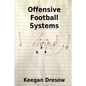 Offensive Football Systems: Expanded Edition: Now with 78 Play Diagrams - Paperback