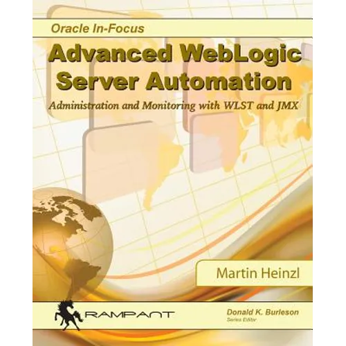 Advanced WebLogic Server Automation: Administration and Monitoring with WLST and JMX - Paperback