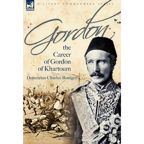 Gordon: the Career of Gordon of Khartoum - Hardcover