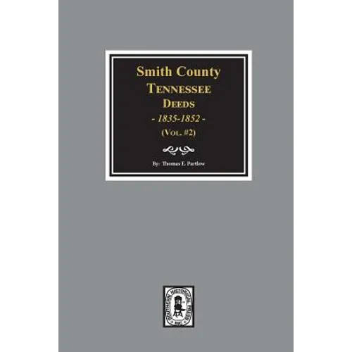 Smith County, Tennessee Deeds, 1835-1852. (Vol. #2) - Paperback