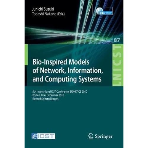 Bio-Inspired Models of Network, Information, and Computing Systems: 5th International Icst Conference, Bionetics 2010, Boston - Paperback
