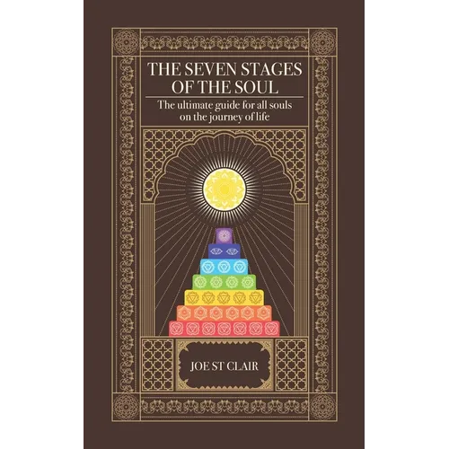 The Seven Stages of The Soul: The ultimate guide for all souls on the journey of life - Paperback