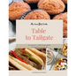 This Farm Girl Cooks: Table to Tailgate: 52 recipes + field meals guide for families on the go - Paperback