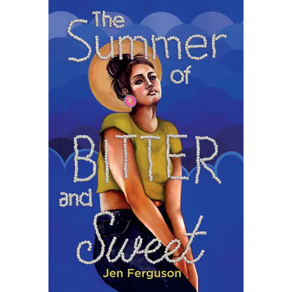 The Summer of Bitter and Sweet - Library Binding