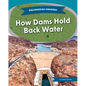 How Dams Hold Back Water - Library Binding