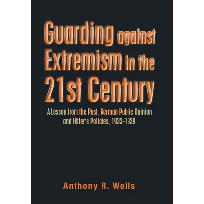 Guarding Against Extremism in the 21St Century: A Lesson from the Past. German Public Opinion and Hitler's Policies, 1933-1939 - Hardcover