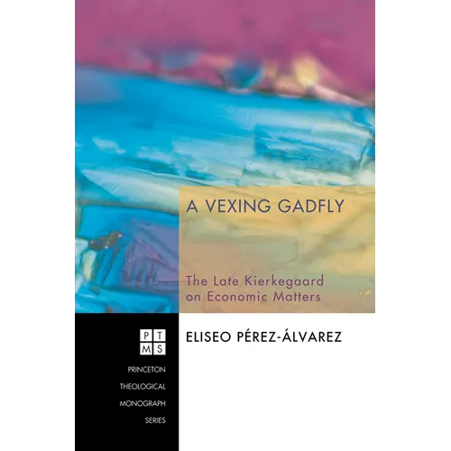 A Vexing Gadfly: The Late Kierkegaard on Economic Matters - Hardcover