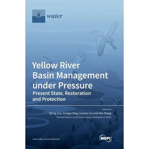 Yellow River Basin Management under Pressure: Present State, Restoration and Protection - Hardcover